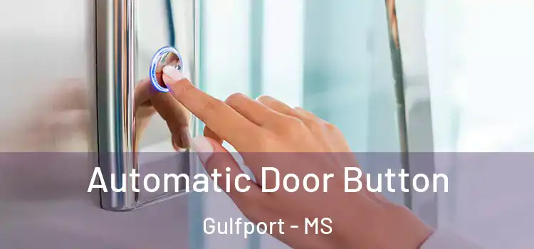 Automatic Door Button Gulfport - MS