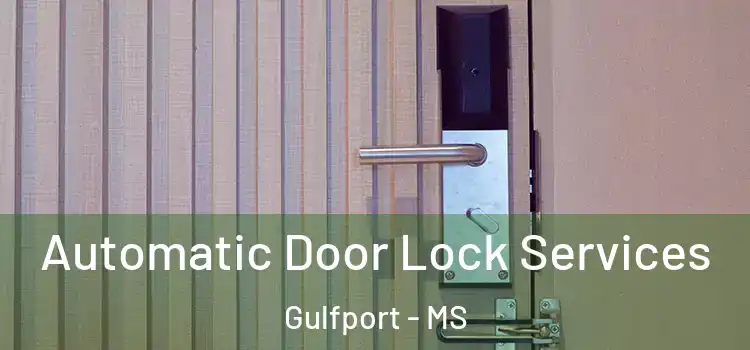 Automatic Door Lock Services Gulfport - MS
