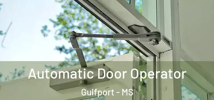 Automatic Door Operator Gulfport - MS
