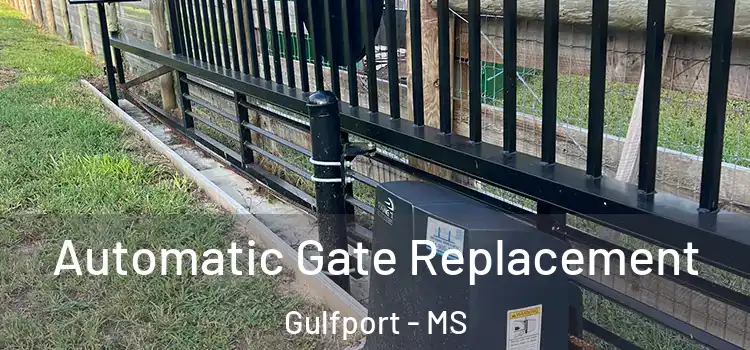 Automatic Gate Replacement Gulfport - MS