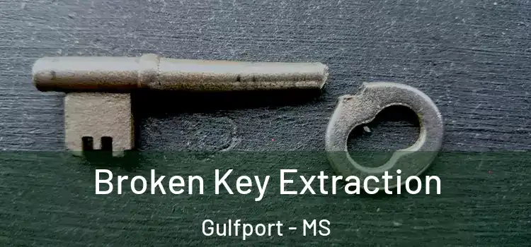 Broken Key Extraction Gulfport - MS