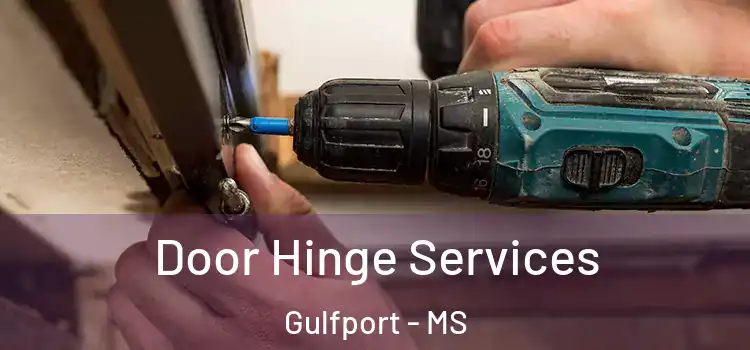Door Hinge Services Gulfport - MS