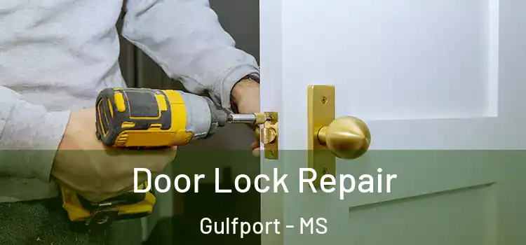 Door Lock Repair Gulfport - MS