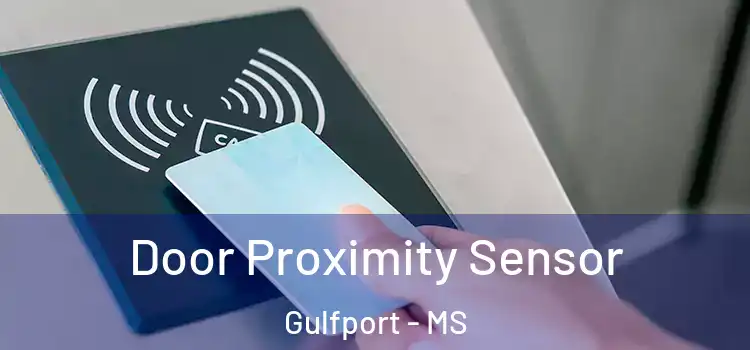 Door Proximity Sensor Gulfport - MS