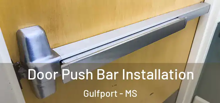 Door Push Bar Installation Gulfport - MS