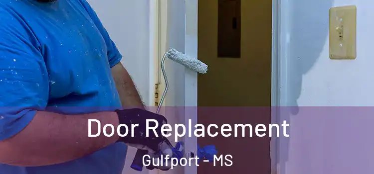 Door Replacement Gulfport - MS