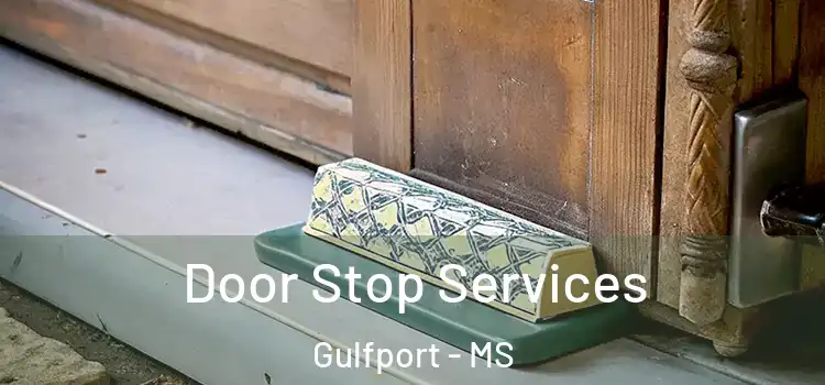 Door Stop Services Gulfport - MS