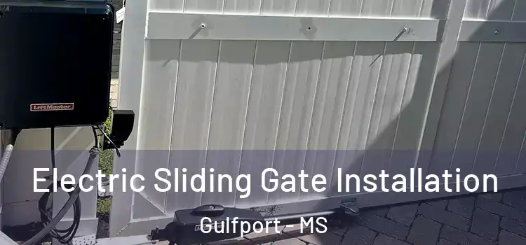  Electric Sliding Gate Installation Gulfport - MS