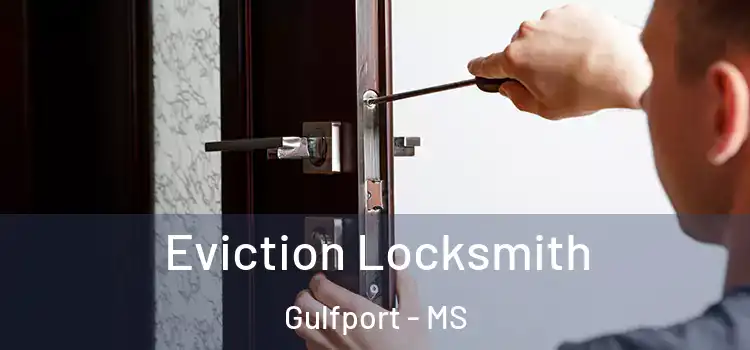 Eviction Locksmith Gulfport - MS