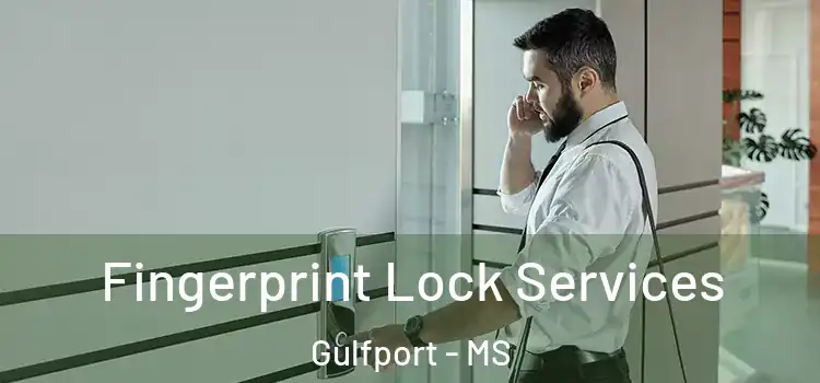  Fingerprint Lock Services Gulfport - MS