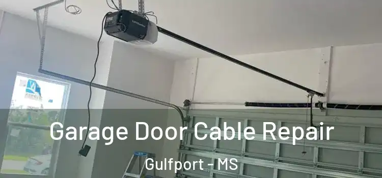  Garage Door Cable Repair Gulfport - MS