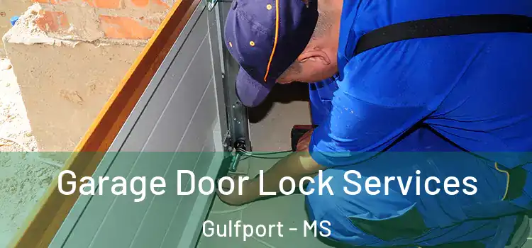 Garage Door Lock Services Gulfport - MS