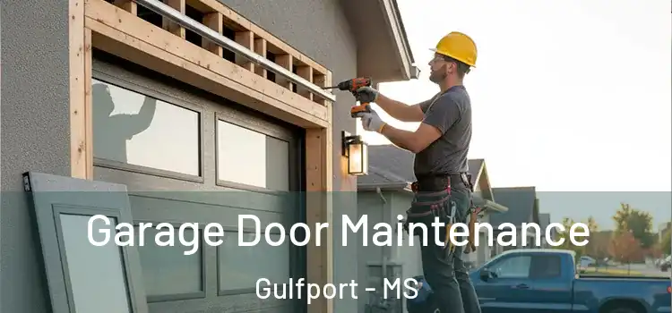 Garage Door Maintenance Gulfport - MS