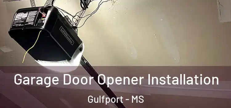  Garage Door Opener Installation Gulfport - MS