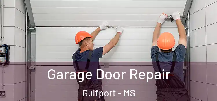  Garage Door Repair Gulfport - MS