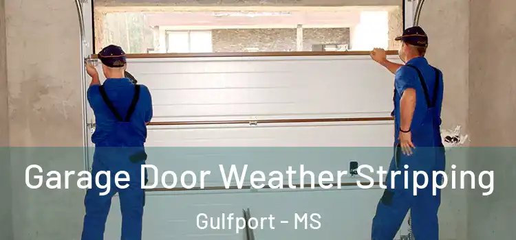  Garage Door Weather Stripping Gulfport - MS