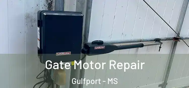 Gate Motor Repair Gulfport - MS