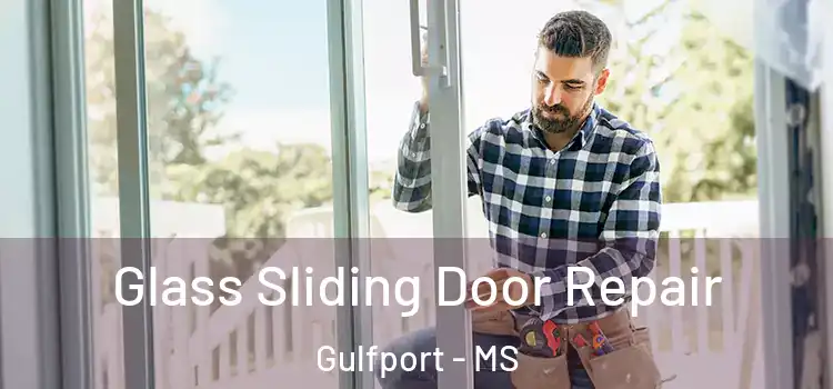 Glass Sliding Door Repair Gulfport - MS
