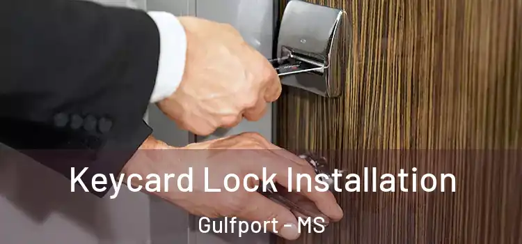Keycard Lock Installation Gulfport - MS