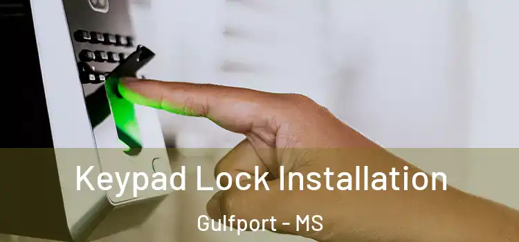 Keypad Lock Installation Gulfport - MS