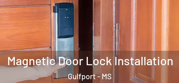  Magnetic Door Lock Installation Gulfport - MS