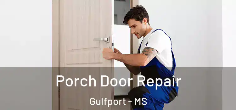  Porch Door Repair Gulfport - MS
