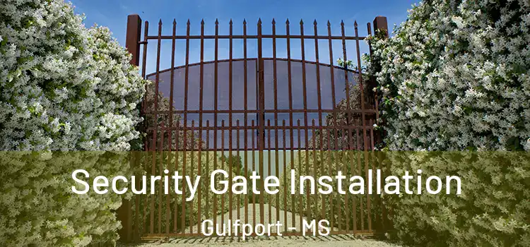 Security Gate Installation Gulfport - MS