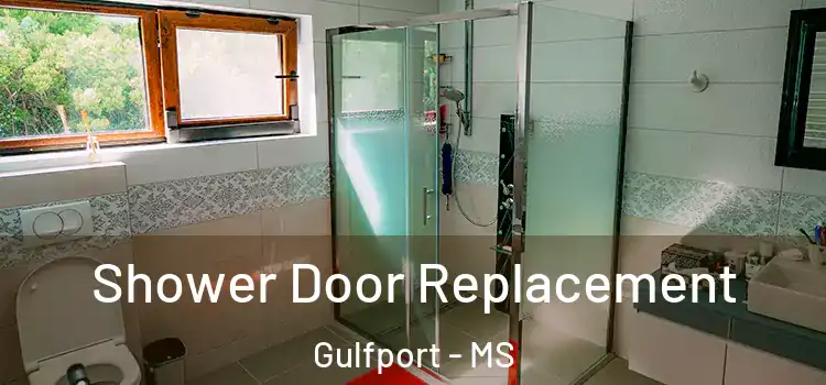 Shower Door Replacement Gulfport - MS