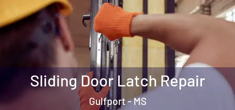  Sliding Door Latch Repair Gulfport - MS
