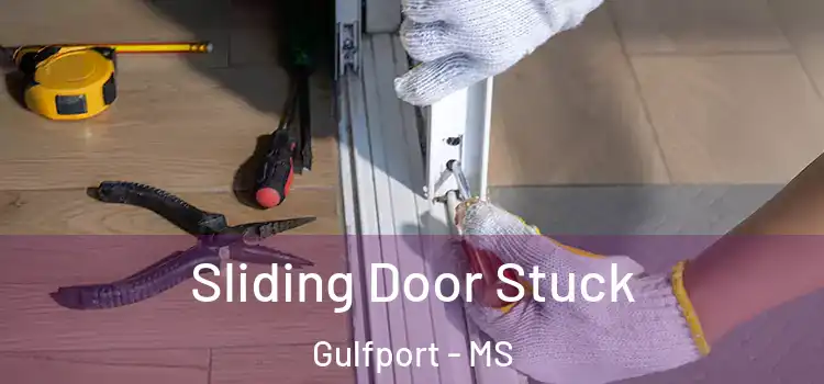 Sliding Door Stuck Gulfport - MS
