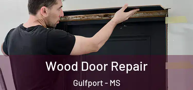  Wood Door Repair Gulfport - MS